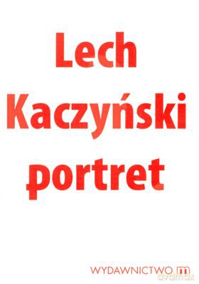 Lech Kaczyński Portret (twarda) - Michał Karnowski [KSIĄŻKA]