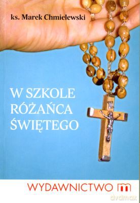 W Szkole Różańca Świętego - Ks. Marek Chmielewski [KSIĄŻKA]