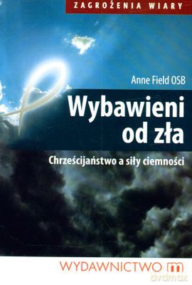 Wybawieni Od Zła - Anne Field Osb [KSIĄŻKA]