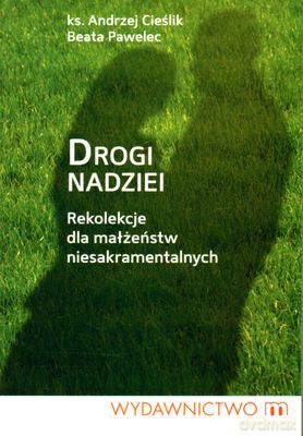 Droga Nadziei - Ks. Andrzej Cieślik, Beata Pawelec [KSIĄŻKA]