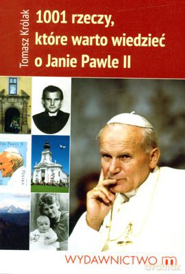 1001 Rzeczy Które Warto Wiedzieć O Janie Pawle II - Tomasz Królak [KSIĄŻKA]