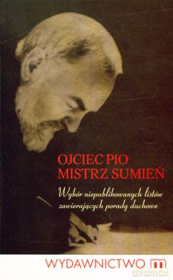 Ojciec Pio Mistrz Sumień [KSIĄŻKA]