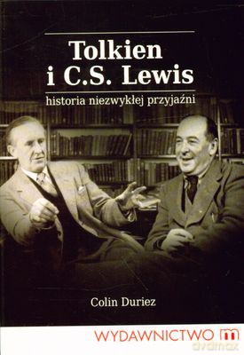 Toklien I C.S. Lewis Historia Niezwykłej Przyjaźni - Colin Duriez [KSIĄŻKA]