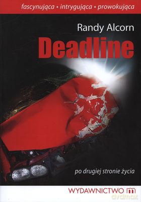 Deadline Po Drugiej Stronie Życia (twarda) - Randy Alcorn [KSIĄŻKA]