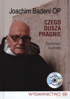 Czego Dusza Pragnie Elementarz Duchowy (twarda) - Joachim Badeni Op [KSIĄŻKA]+[CD]