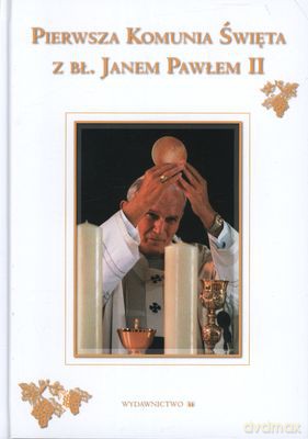 Pierwsza Komunia Święta Z Janem Pawłem II (twarda) [KSIĄŻKA]