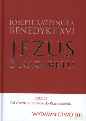 Jezus Z Nazaretu Cz.I (twarda) - Jozeph Ratzinger Benedykt Xvi [KSIĄŻKA]