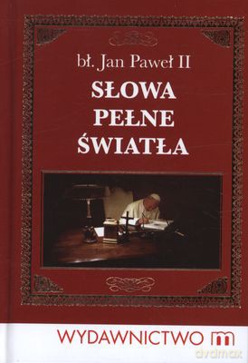 Słowa Pełne Światła (twarda) - Bł. Jan Paweł Ii [KSIĄŻKA]