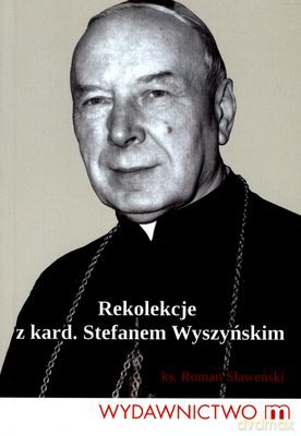 Rekolekcje Z Kard. Stefanem Wyszyńskim - Roman Sławeński [KSIĄŻKA]