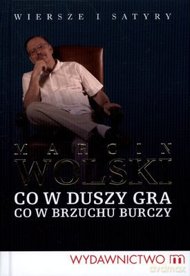 Co W Duszy Gra Co W Brzuchu Burczy (twarda) - Marcin Wolski [KSIĄŻKA]