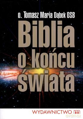 Biblia O Końcu Świata - O.Tomasz Maria Dąbek [KSIĄŻKA]