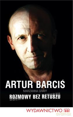 Rozmowy Bez Retuszu (twarda) - Artur Barciś, Marzanna Graff [KSIĄŻKA]