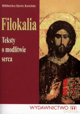 Filokalia Teksty O Modlitwie Serca Wyd.2011 [KSIĄŻKA]