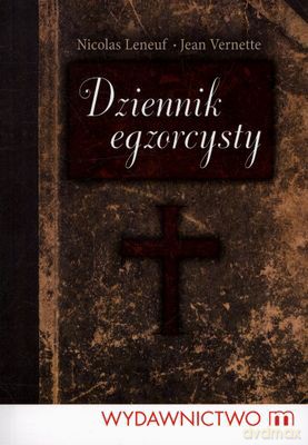 Dziennik Egzorcysty - Nicolas Leneuf, Jean Vernette [KSIĄŻKA]