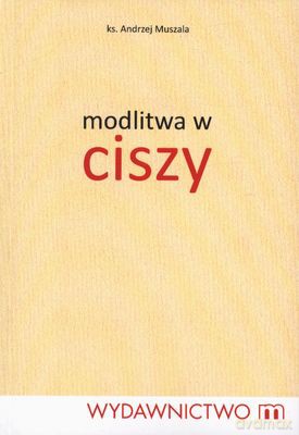 Modlitwa W Ciszy - Ks. Andrzej Muszala [KSIĄŻKA]