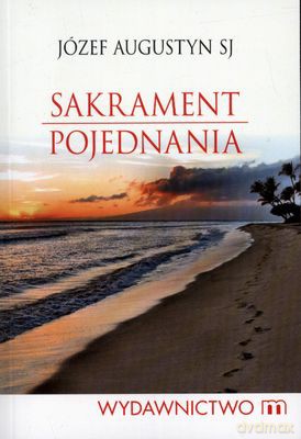 Sakrament Pojednania - Józef Augustyn Sj [KSIĄŻKA]