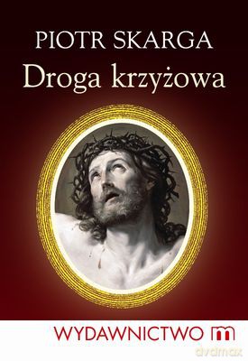 Piotr Skarga Droga Krzyżowa - Ks. Jan Kracik [KSIĄŻKA]
