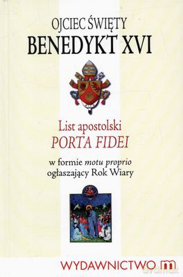 List Apostolski Porta Fidei - Ojciec Święty Benedeykt Xvi [KSIĄŻKA]