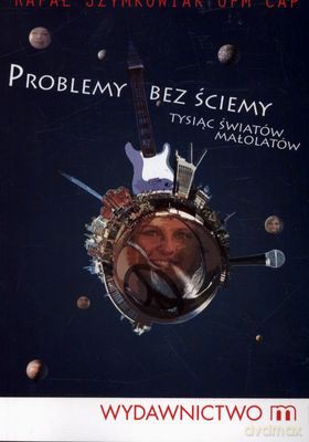 Probelmy Bez Ściemy Tysiąc Światów Małolatów - Rafał Szymkowiak Ofm Cap [KSIĄŻKA]