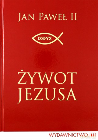 Żywot Jezusa (twarda) - Jan Paweł Ii [KSIĄŻKA]
