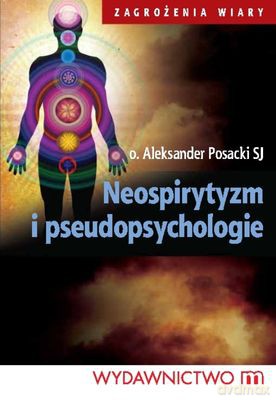 Neospirytyzm I Pseudopsychologie - O. Aleksander Posacki Sj [KSIĄŻKA]