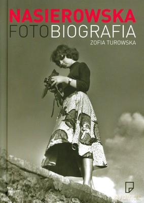 Nasierowska Fotobiografia (twarda) - Zofia Turowska [KSIĄŻKA]
