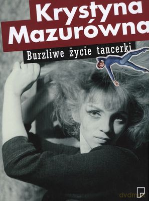 Burzliwe Życie Tancerki Mazurówna - Mazurówna Kryst [KSIĄŻKA]