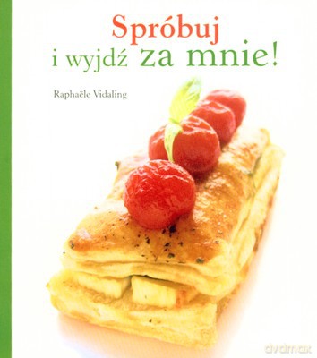 Spróbuj I Wyjdź Za Mnie - Raphaele Vidaling [KSIĄŻKA]