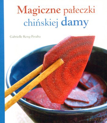 Magiczne Pałeczki Chińskiej Damy - Gabrielle Keng-Peralta [KSIĄŻKA]