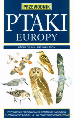 Ptaki Europy Przewodnik - Hakan Delin, Lars Svensson [KSIĄŻKA]