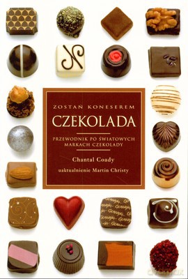 Czekolada Przewodnik Po Światowych Markach Czekolady - Chantal Coady [KSIĄŻKA]