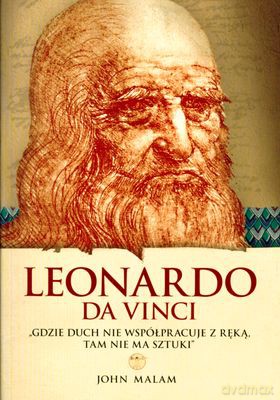 Leonardo Da VInci Gdzie Duch Nie Współpracuje Z Ręką... - John Malam [KSIĄŻKA]