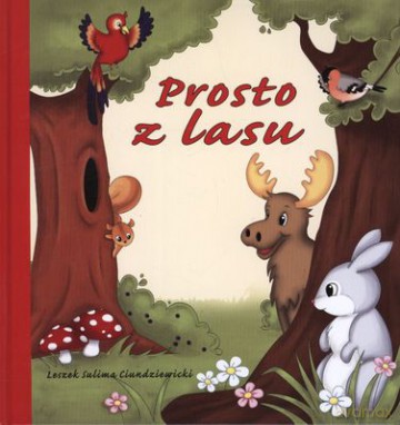 Prosto Z Lasu (twarda) - Leszek Sulima Ciundziewicki [KSIĄŻKA]