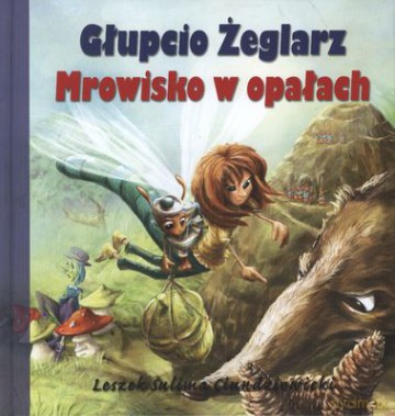Głupcio Żeglarz Mrowisko W Opałach (twarda) - Leszek Sulima Ciundziewicki [KSIĄŻKA]