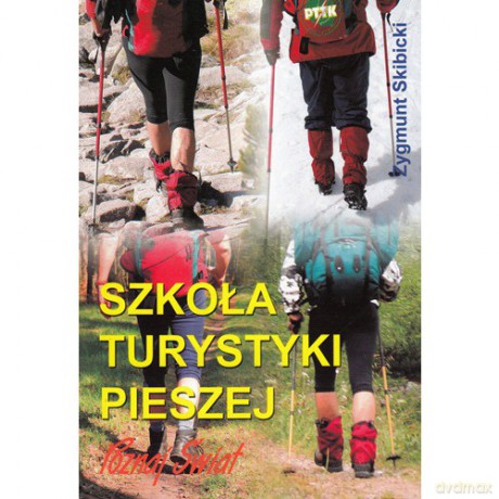 Szkoła Turystyki Pieszej - Zygmunt Skibicki [KSIĄŻKA]