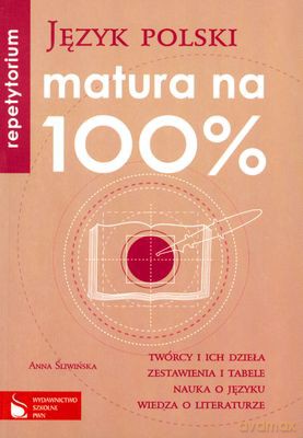 Język Polski Matura Na 100% Repetytorium - Anna Śliwińska [KSIĄŻKA]