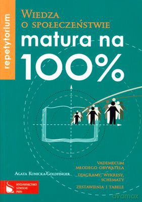 Wiedza O Społeczeństwie Matura Na 100% Repetytorium - Agata Kunicka-Goldfinger [KSIĄŻKA]