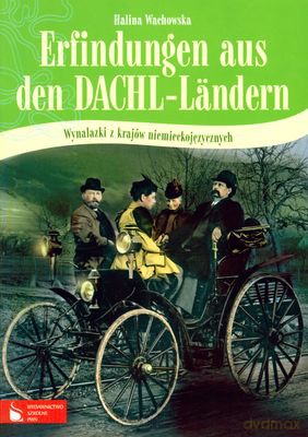 Erfindungen Aus Den Dachl-Landern Wynalazki Z Krajów Niemieckojęzycznych - Halina Wachowska [KSIĄŻKA]