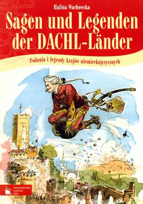 Sagen Und Legenden Der Dachl-Lander Podania I Legendy Z Krajów Niemieckojęzycznych - Halina Wachowska [KSIĄŻKA]