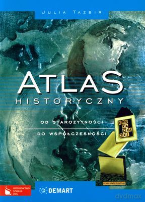 Atlas Historyczny Od Staroż Ytności Do Współczesności - Julia Tazbir [KSIĄŻKA]