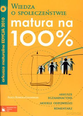 Wiedza O Społeczeństwie Matura Na 100% - Agata Kunicka-Goldfinger [KSIĄŻKA]