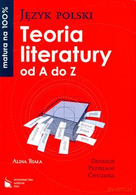 Język Polski Teoria Literatury Od A Do Z Matura Na 100% [KSIĄŻKA]