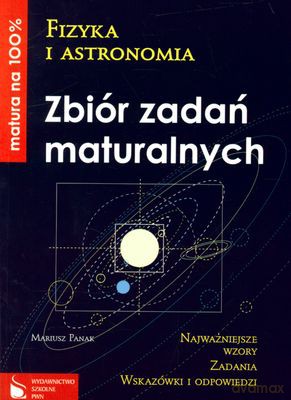 Fizyka I Astronomia Zbiór Zadań Maturalnych Matura Na 100% [KSIĄŻKA]