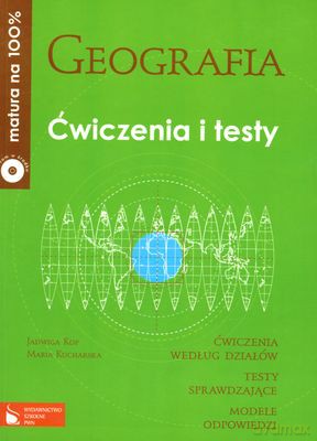 Geografia Ćwiczenia I Testy Matura Na 100% [KSIĄŻKA]