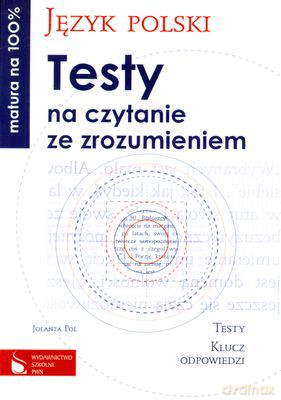 Język Polski Testy Na Czytanie Ze Zrozumieniem Matura Na 100% [KSIĄŻKA]