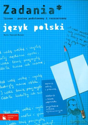 Język Polski Zadania Liceum Poziom Podstawowy I Rozszerzony - Marta Tomczyk-Maryon [KSIĄŻKA]