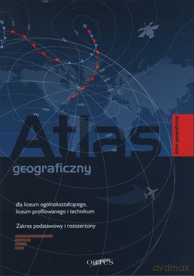 Atlas Geograficzny Dla Liceum Ogólnokształcącego I Technikum [KSIĄŻKA]