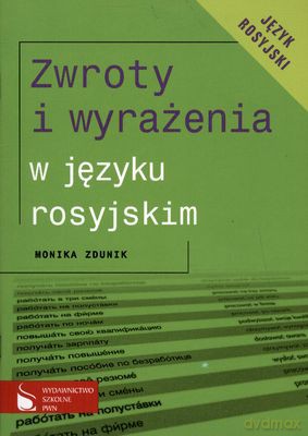 Zwroty I Wyrażenia W Języku Rosyjskim - Monika Zdunik [KSIĄŻKA]