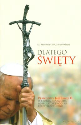 Dlatego Święty (twarda) - Ks.Sławomir Oder, Saverio Gaeta [KSIĄŻKA]