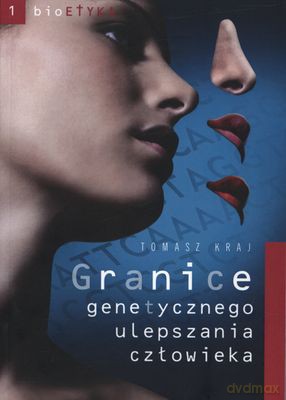 Granice Genetycznego Ulepszania Człowieka - Tomasz Kraj [KSIĄŻKA]